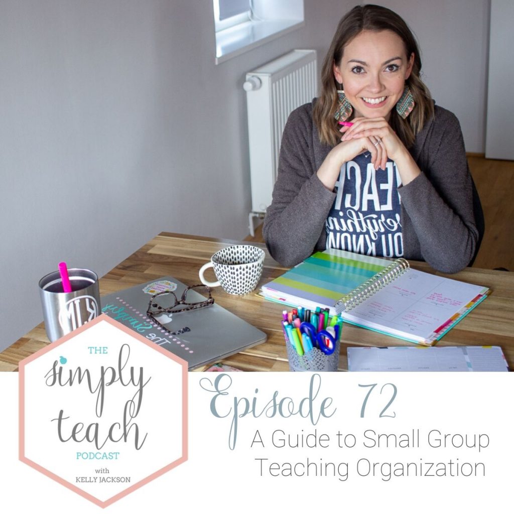 A person sitting at a table. Text overlay: "Simply Teach Podcast. Episode 72- A Guide to Small Group Teaching Organization"